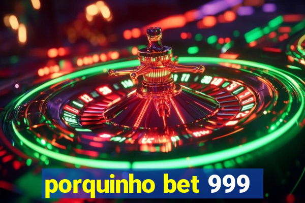 porquinho bet 999